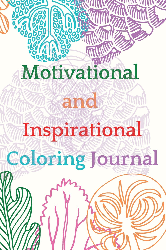 Motivational and Inspirational Coloring Journal