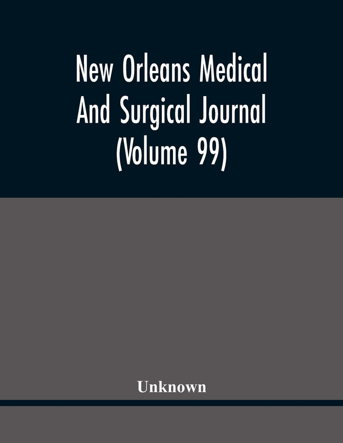 New Orleans Medical And Surgical Journal (Volume 99)