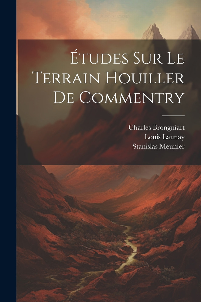 Études Sur Le Terrain Houiller De Commentry