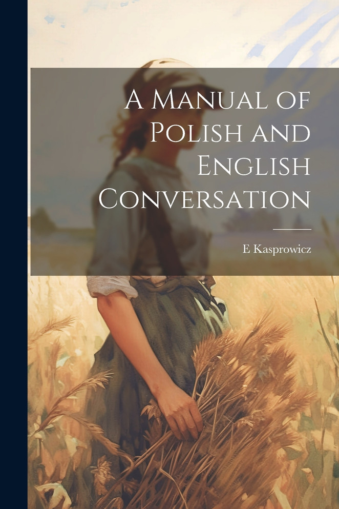 A Manual of Polish and English Conversation