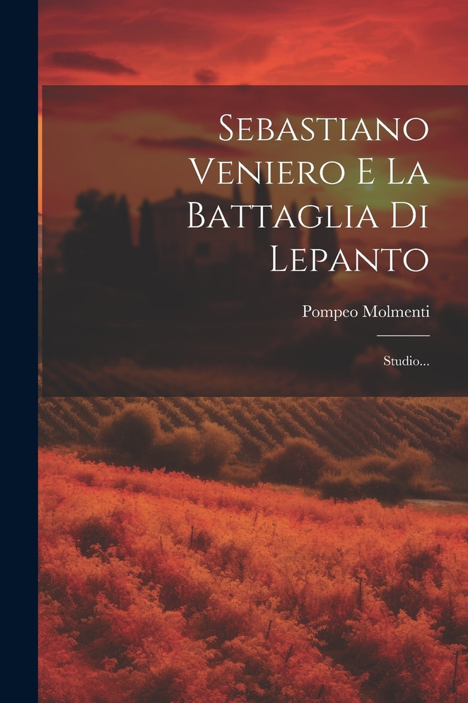 Sebastiano Veniero E La Battaglia Di Lepanto