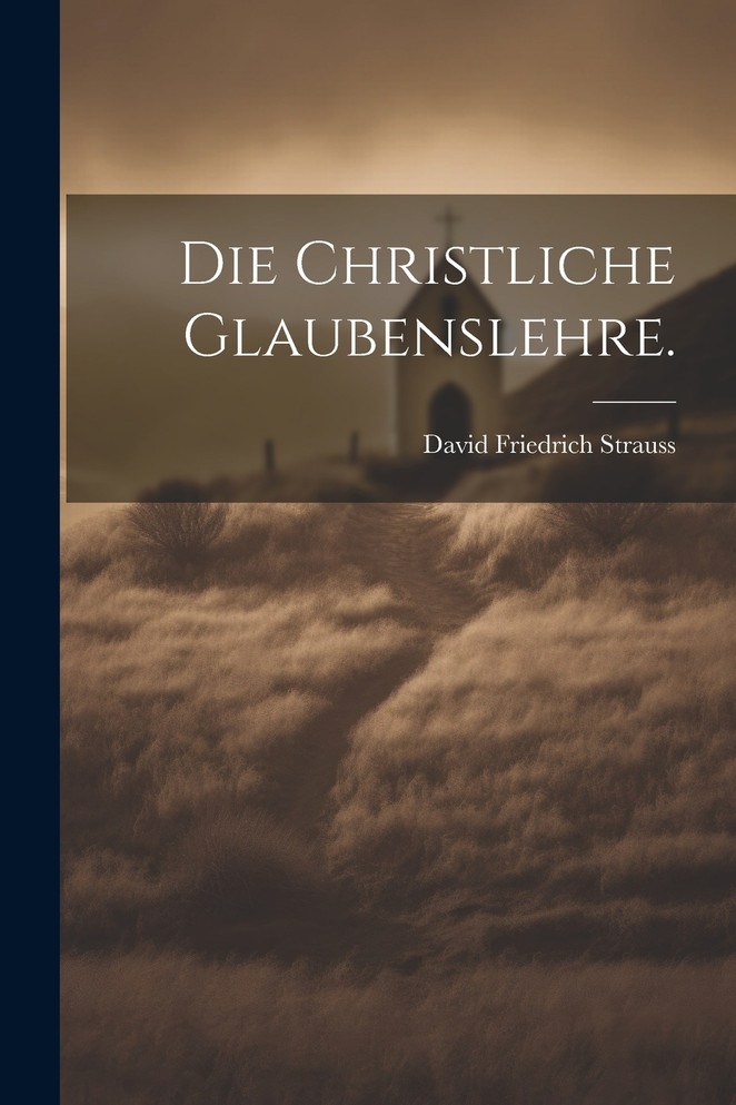 Die christliche Glaubenslehre.
