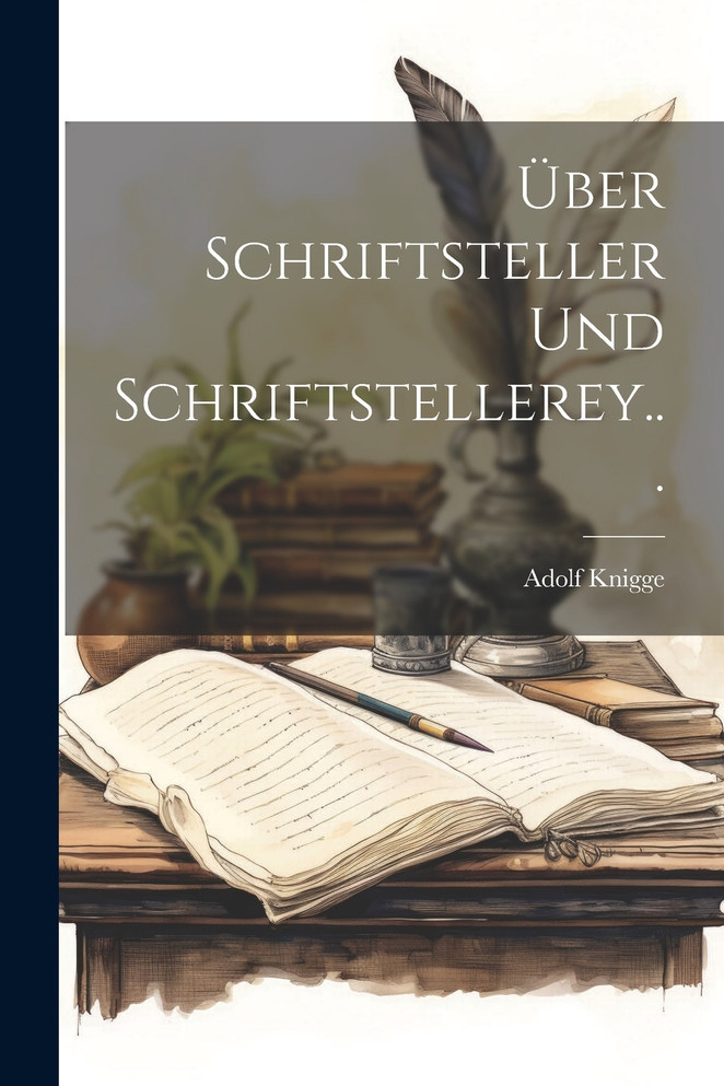 Über Schriftsteller und Schriftstellerey...