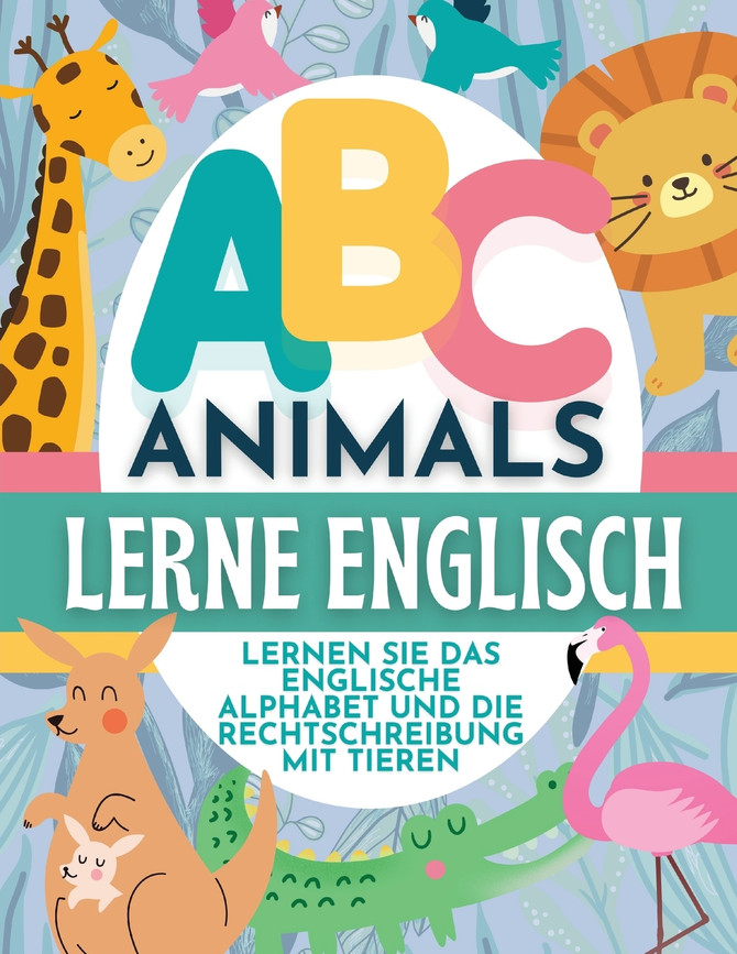 ABC Animals Lerne Englisch - Lernen Sie Das Englische Alphabet Und Die Rechtschreibung Mit Tieren