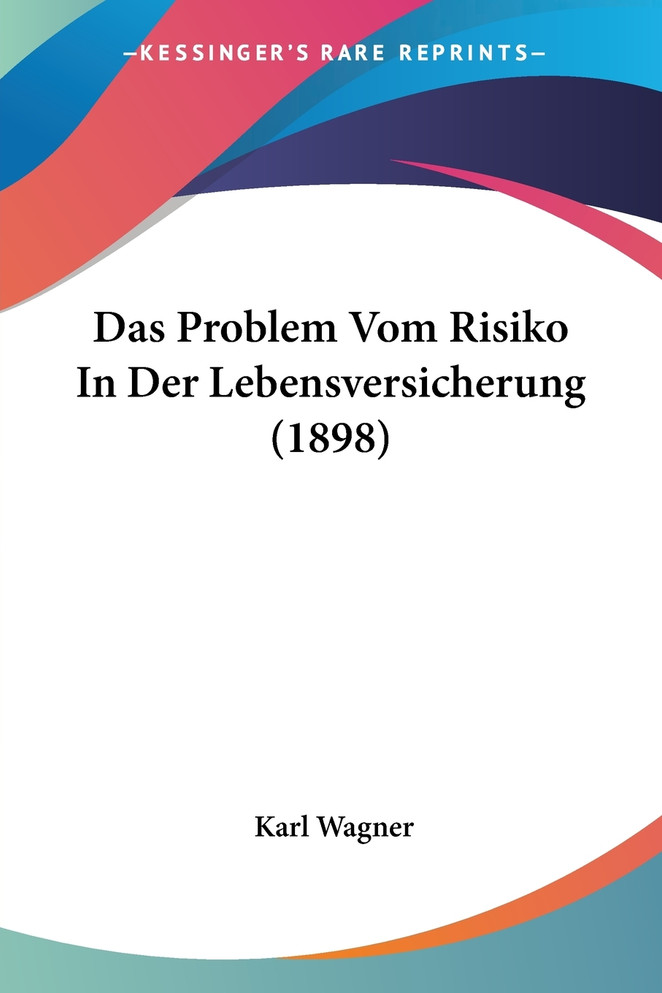 Das Problem Vom Risiko In Der Lebensversicherung (1898)