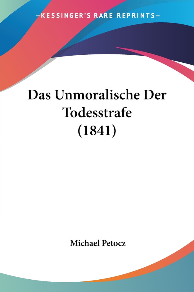 Das Unmoralische Der Todesstrafe (1841)