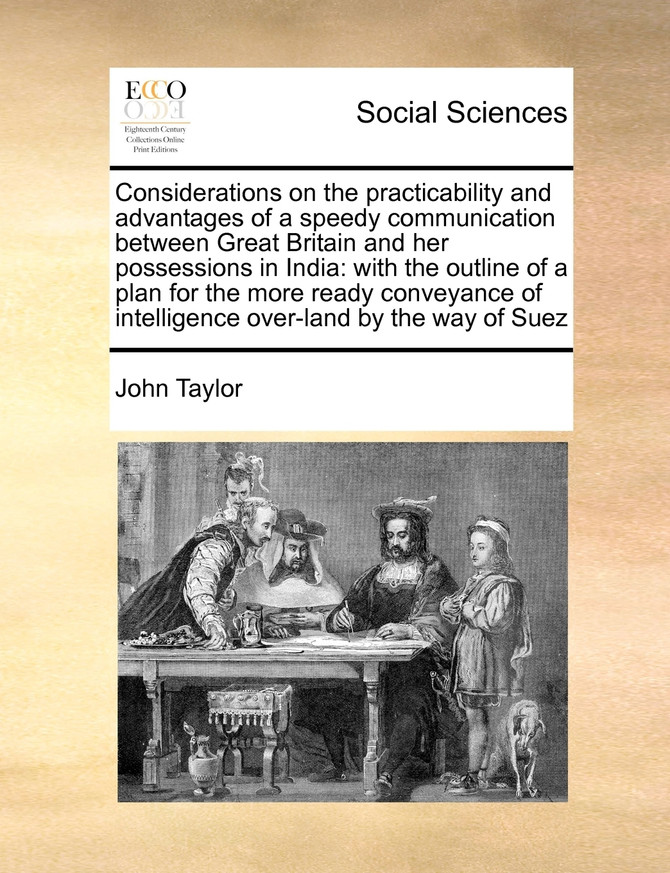 Considerations on the practicability and advantages of a speedy communication between Great Britain and her possessions in India