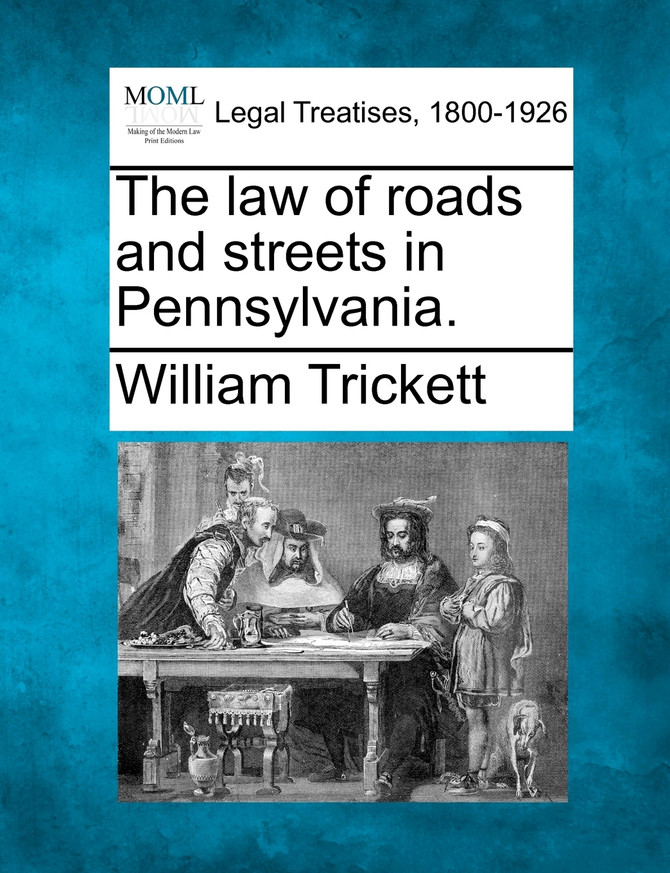 The law of roads and streets in Pennsylvania.