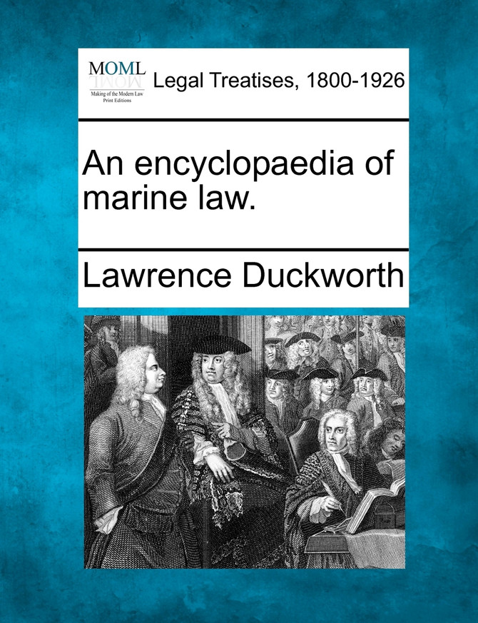 An encyclopaedia of marine law.