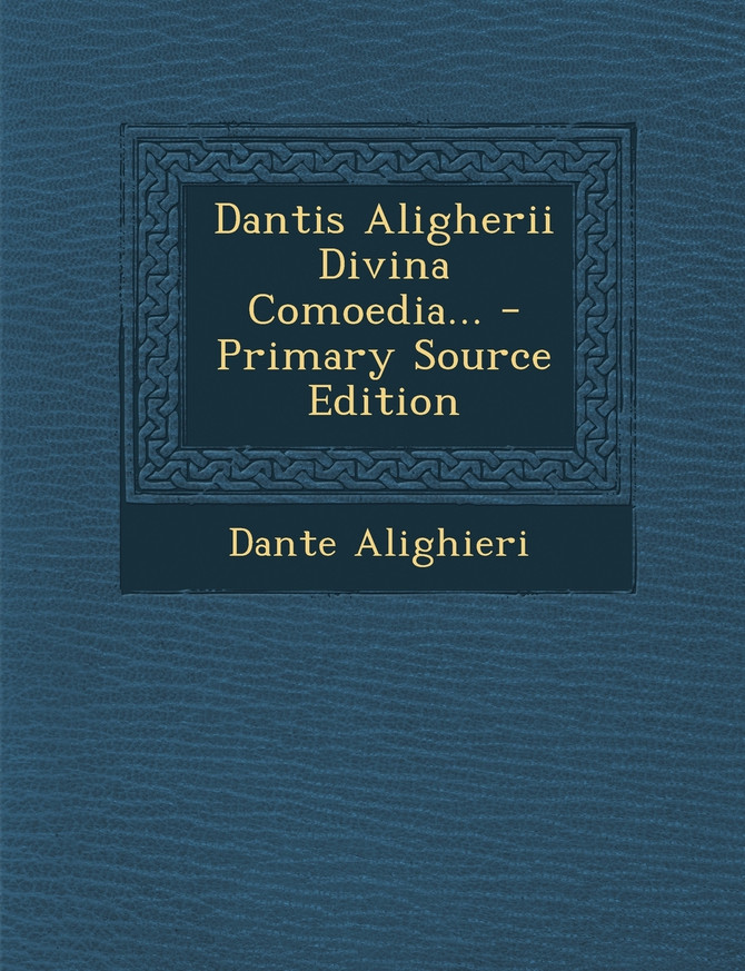 Dantis Aligherii Divina Comoedia... - Primary Source Edition