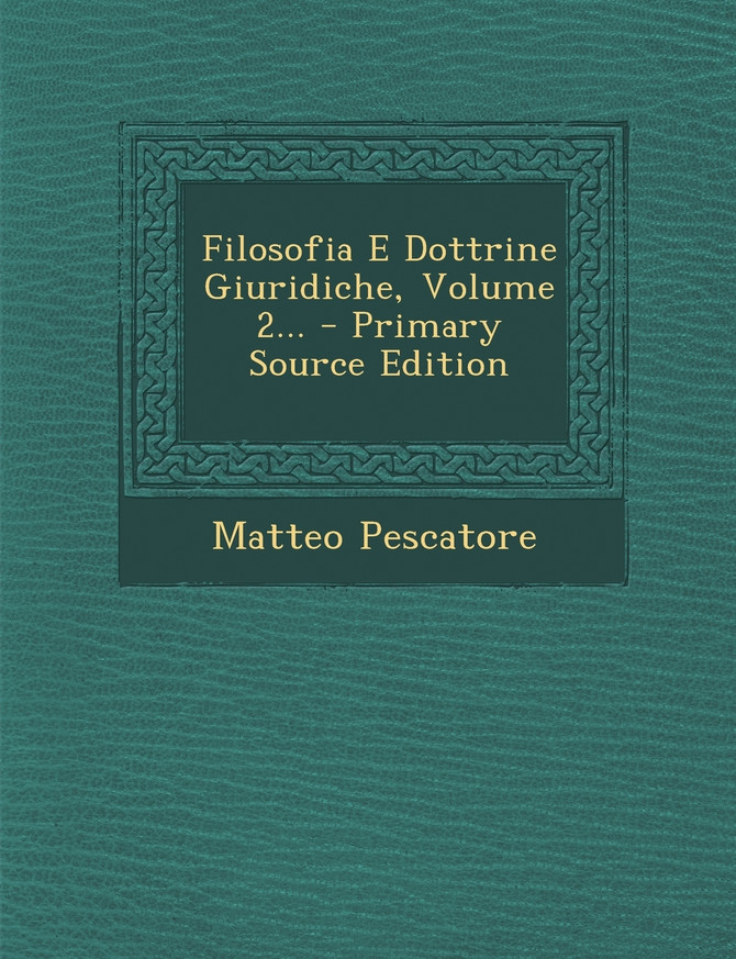 Filosofia E Dottrine Giuridiche, Volume 2... - Primary Source Edition
