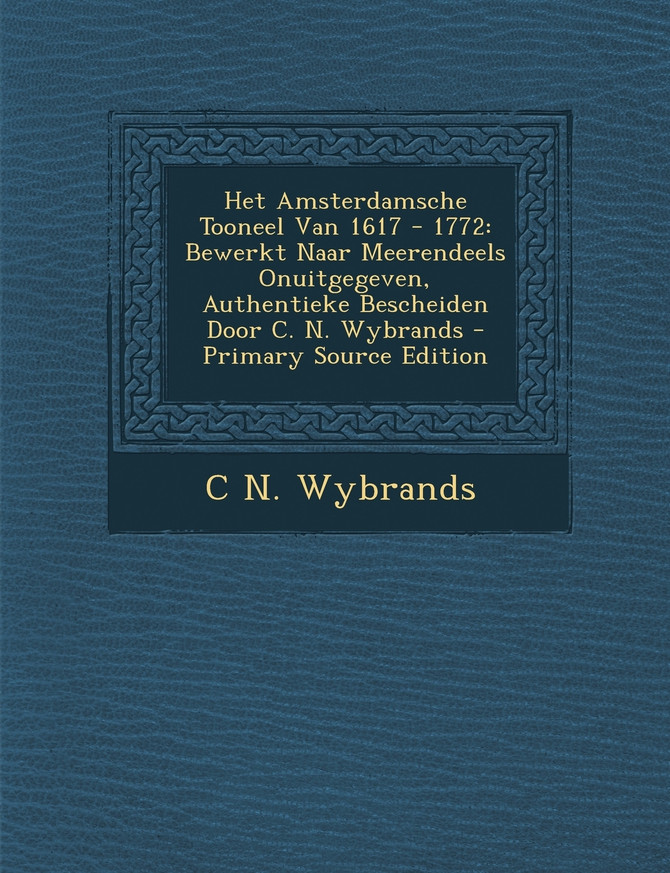 Het Amsterdamsche Tooneel Van 1617 - 1772