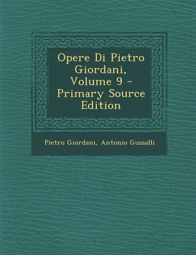 Opere Di Pietro Giordani, Volume 9 - Primary Source Edition