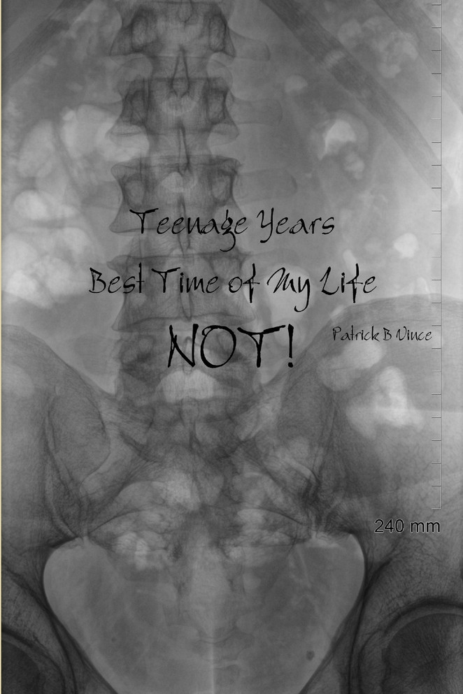 Teenage Years, Best Time of My Life. NOT!