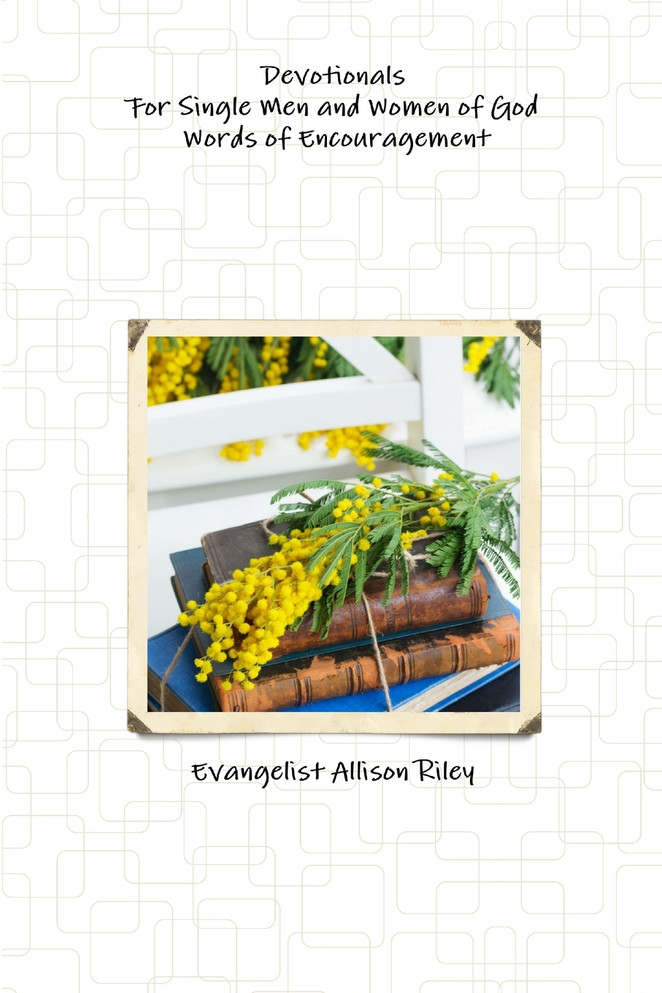 Devotionals for Single Men and Women of God! Words of Encouragement.