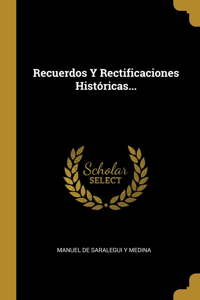 Recuerdos Y Rectificaciones Históricas...