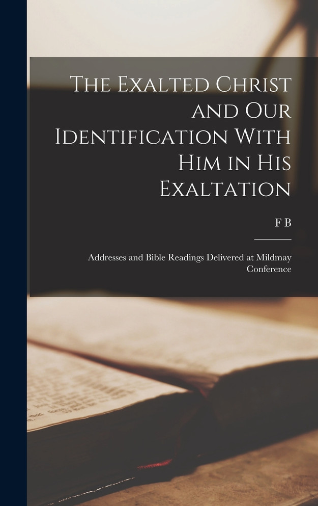 The Exalted Christ and our Identification With Him in His Exaltation