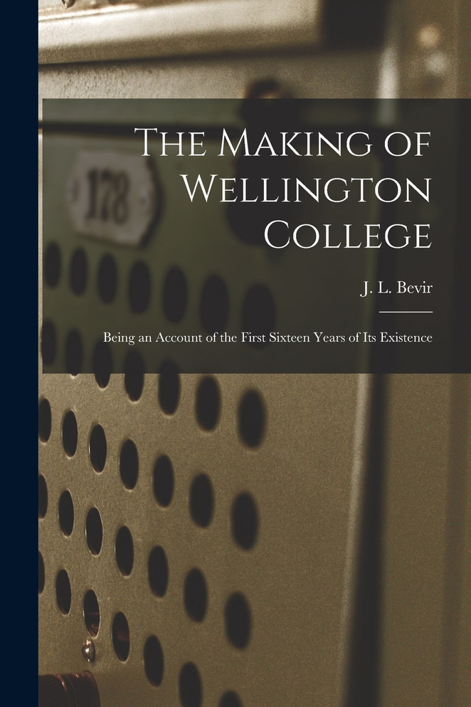 The Making of Wellington College