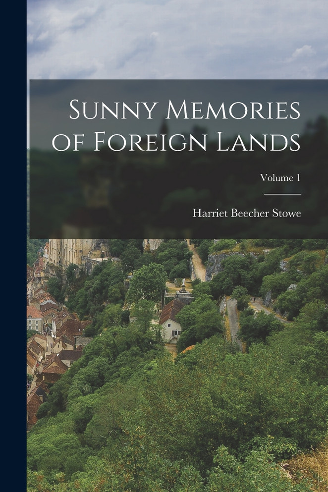 Sunny Memories of Foreign Lands; Volume 1