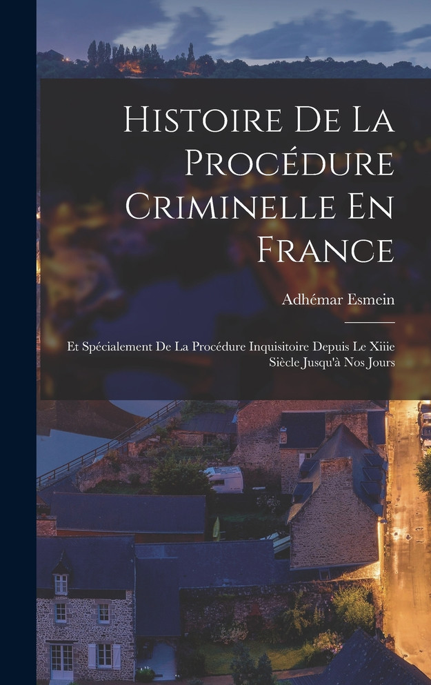 Histoire De La Procédure Criminelle En France