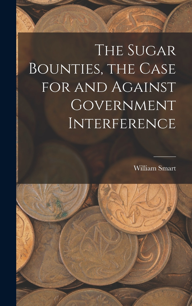 The Sugar Bounties, the Case for and Against Government Interference