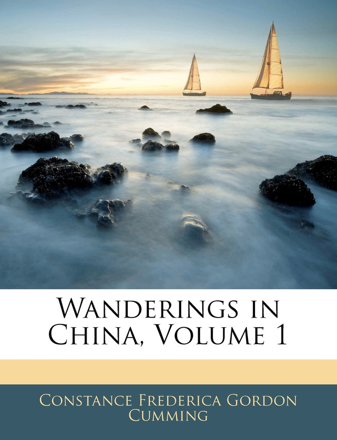 Wanderings in China, Volume 1