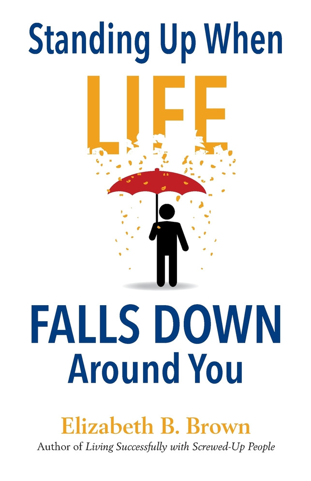 Standing Up When Life Falls Down Around You