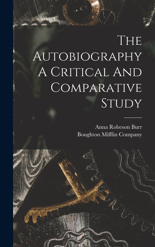 The Autobiography A Critical And Comparative Study