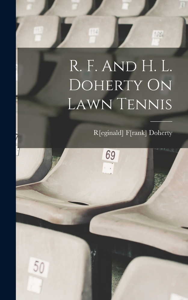 R. F. And H. L. Doherty On Lawn Tennis