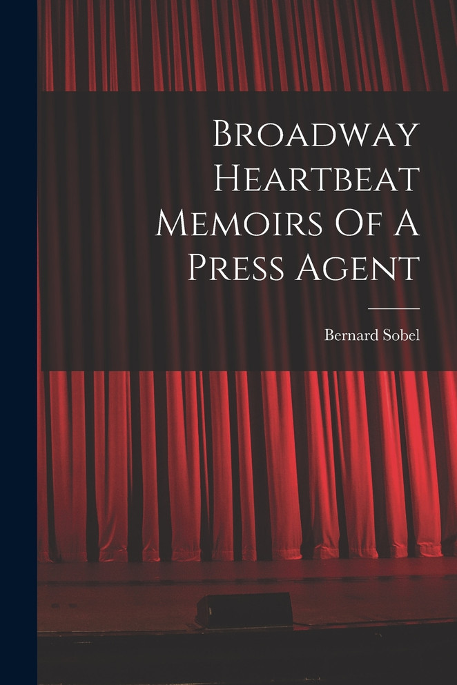 Broadway Heartbeat Memoirs Of A Press Agent