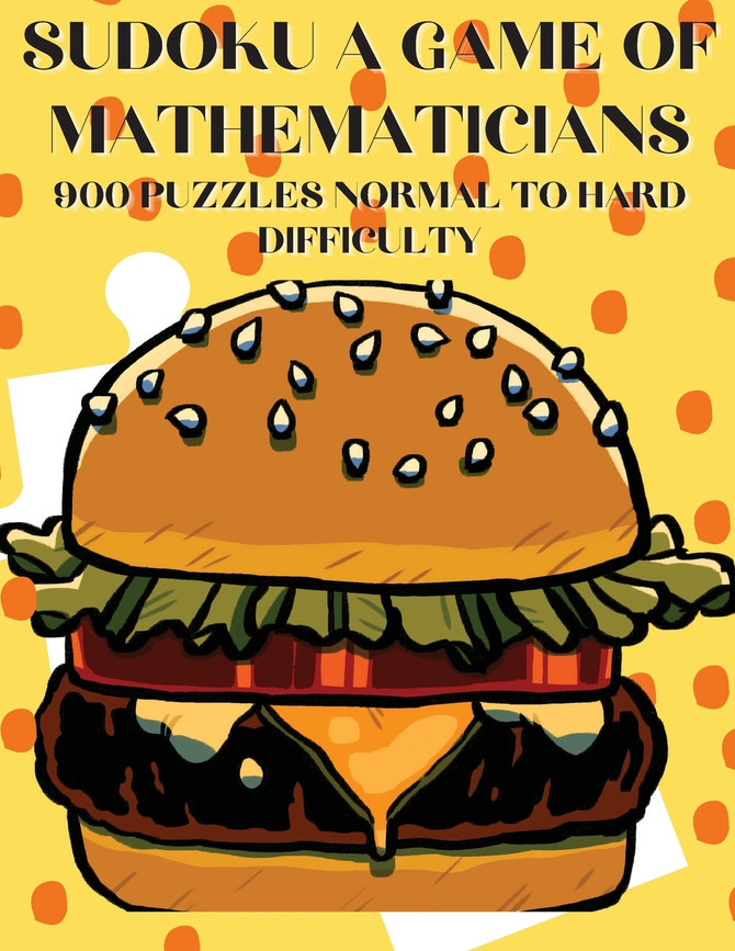 Sudoku A Game of Mathematicians 900 Puzzles Normal to Hard Difficulty