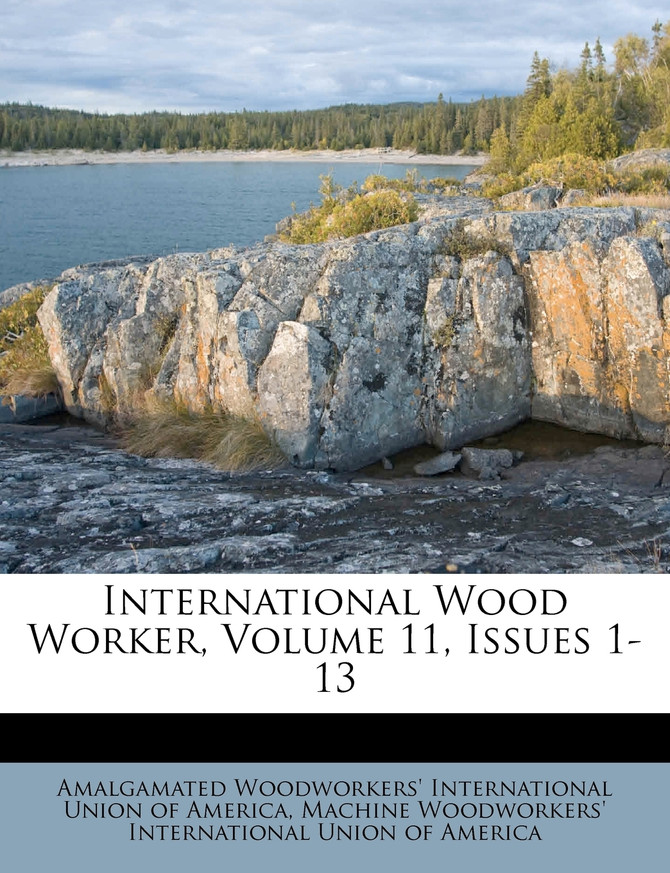 International Wood Worker, Volume 11, Issues 1-13