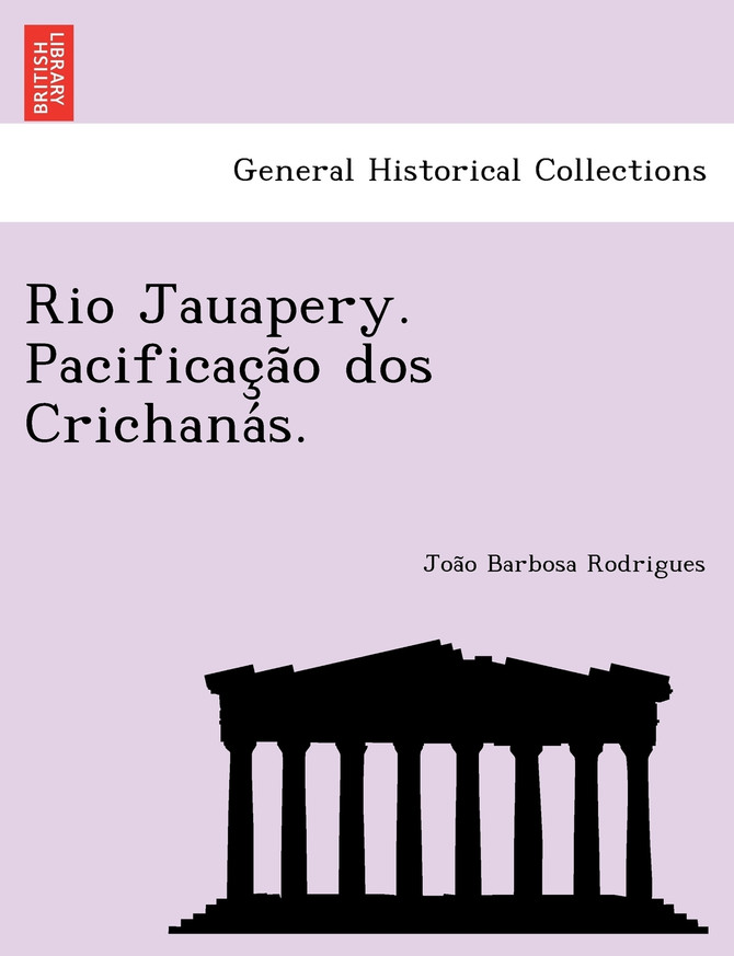 Rio Jauapery. Pacificação dos Crichanás.