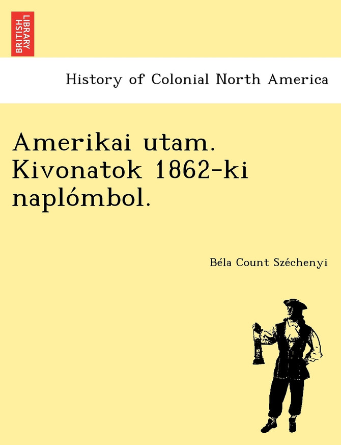 Amerikai utam. Kivonatok 1862-ki naplómbol.