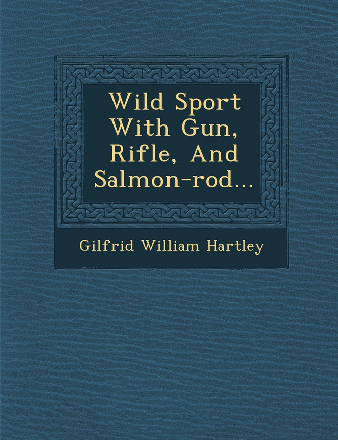 Wild Sport With Gun, Rifle, And Salmon-rod...