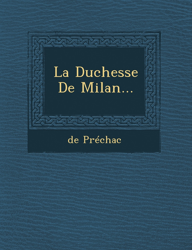 La Duchesse De Milan...
