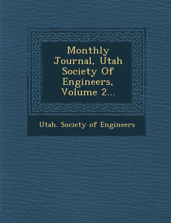 Monthly Journal, Utah Society of Engineers, Volume 2...