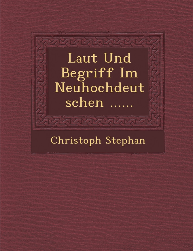 Laut Und Begriff Im Neuhochdeutschen ......