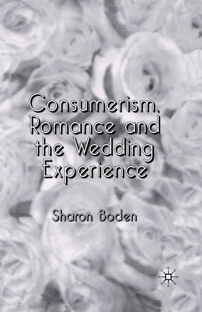 Consumerism, Romance and the Wedding Experience
