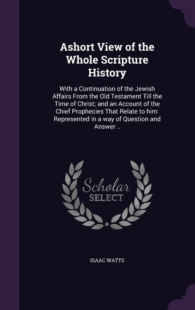Ashort View of the Whole Scripture History