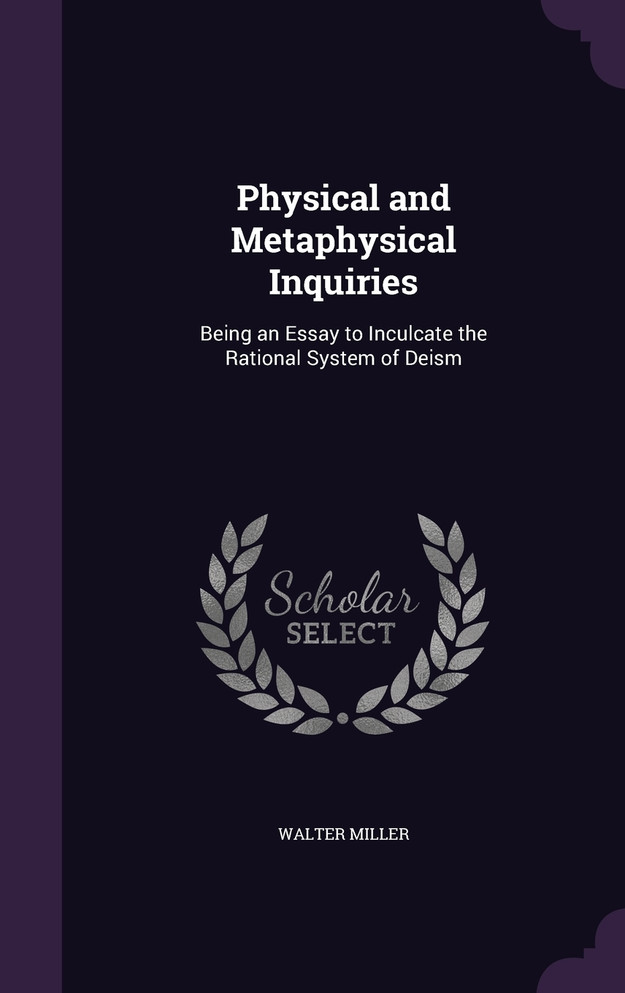 Physical and Metaphysical Inquiries