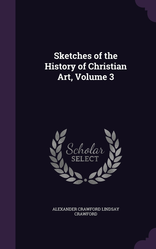 Sketches of the History of Christian Art, Volume 3