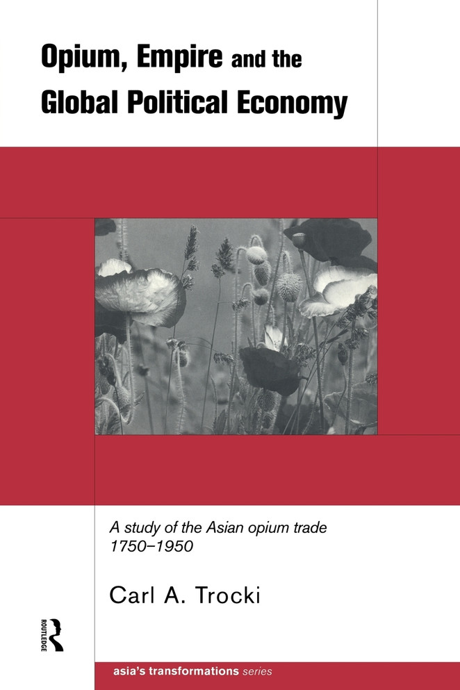 Opium, Empire and the Global Political Economy