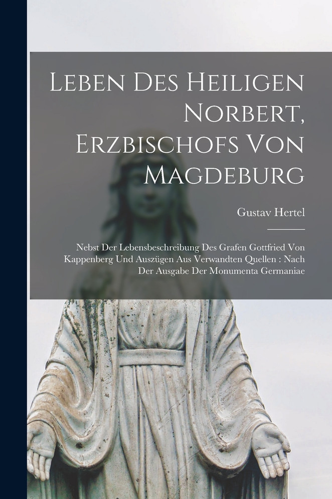 Leben Des Heiligen Norbert, Erzbischofs Von Magdeburg