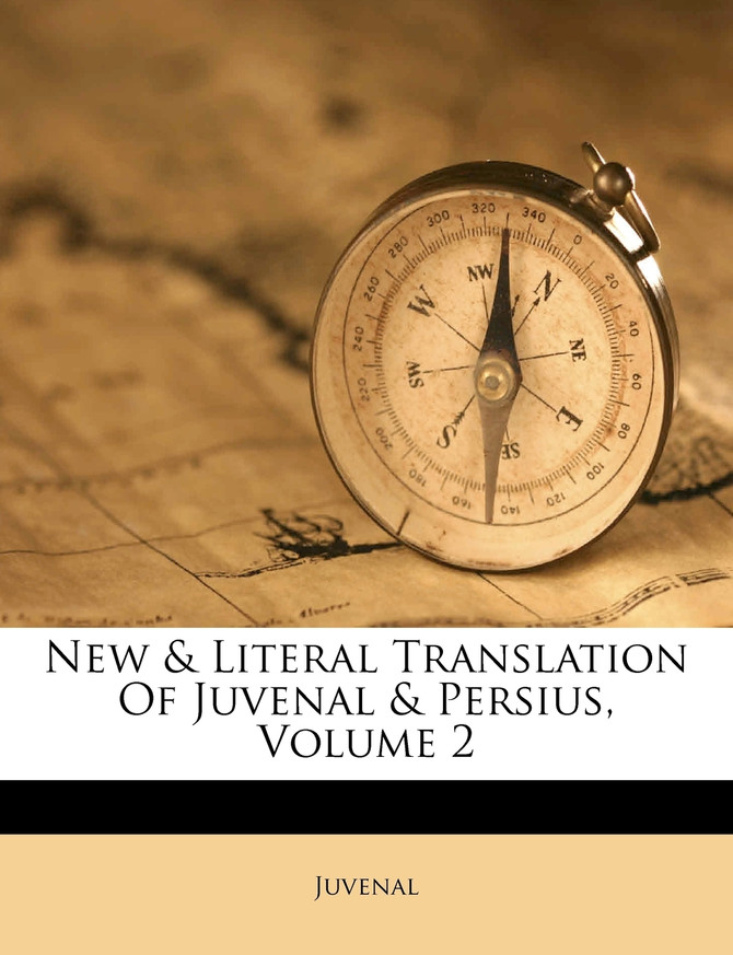 New & Literal Translation Of Juvenal & Persius, Volume 2