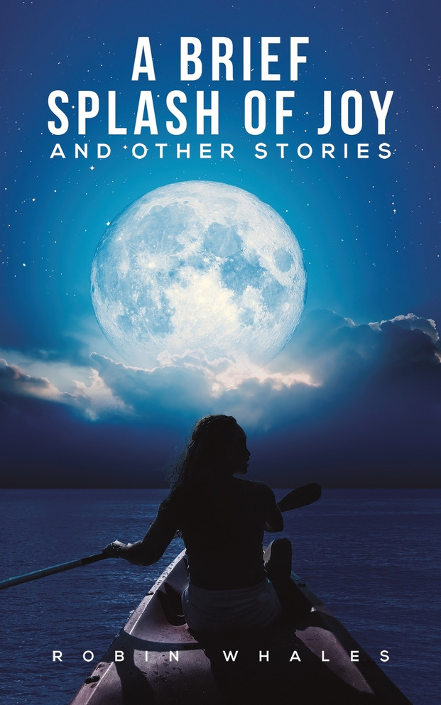 A Brief Splash of Joy and Other Stories