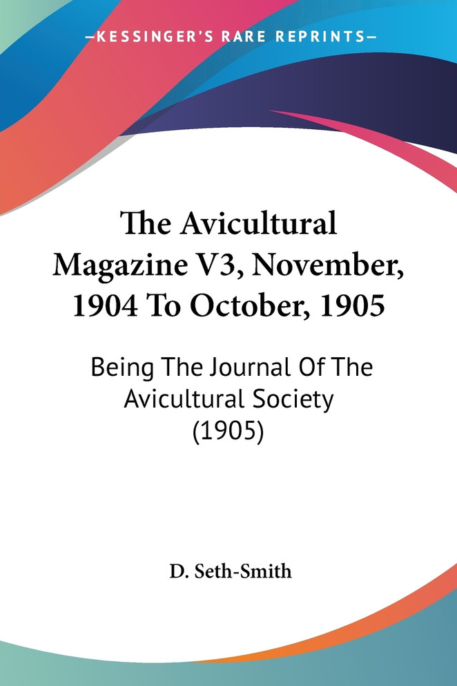 The Avicultural Magazine V3, November, 1904 To October, 1905