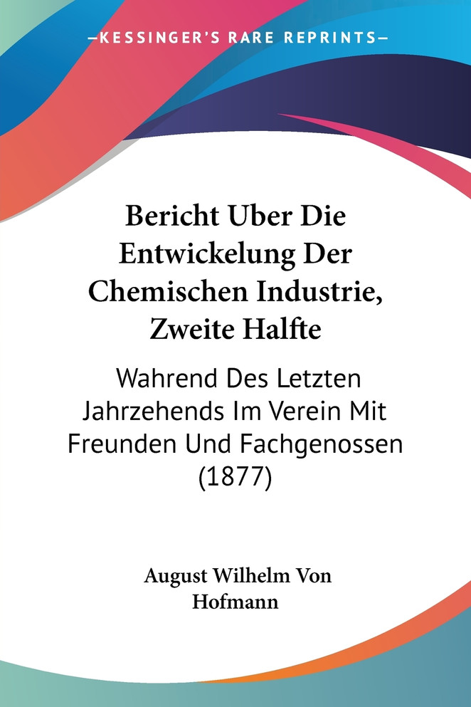 Bericht Uber Die Entwickelung Der Chemischen Industrie, Zweite Halfte