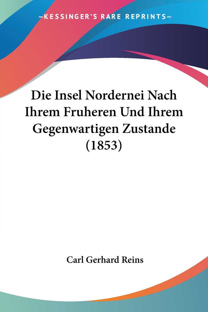 Die Insel Nordernei Nach Ihrem Fruheren Und Ihrem Gegenwartigen Zustande (1853)