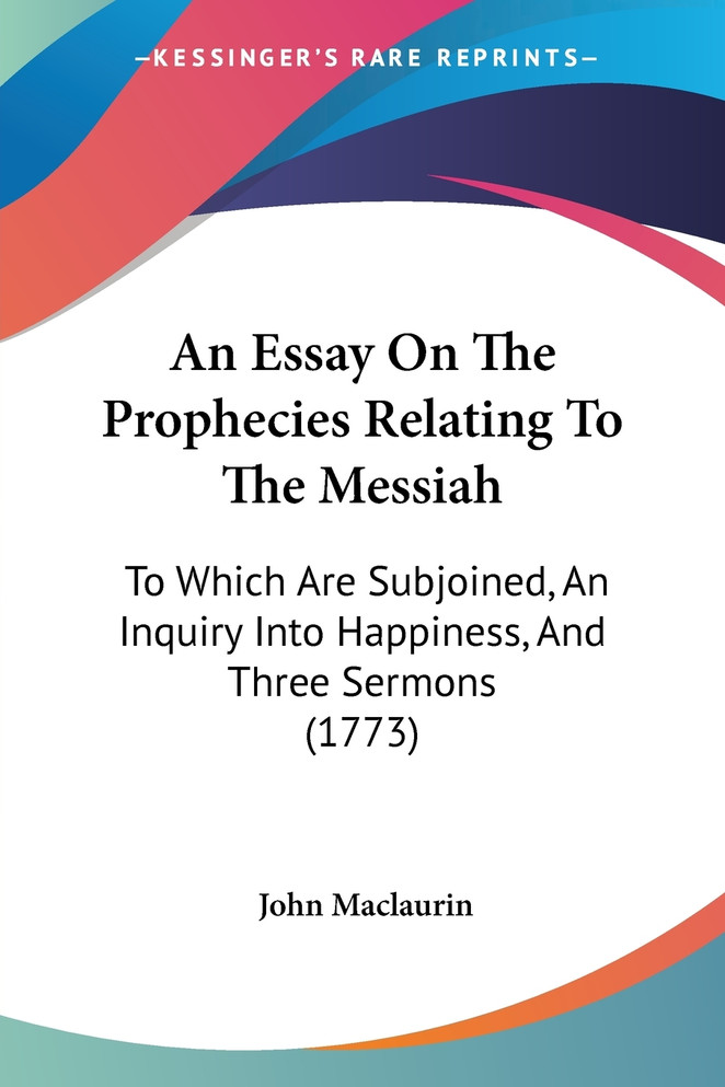 An Essay On The Prophecies Relating To The Messiah